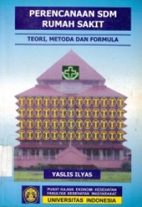 Image of Perencanaan SDM Rumah Sakit : teori, metoda dan formula