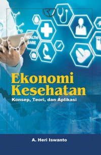 Image of Ekonomi Kesehatan : konsep, teori, dan aplikasi
